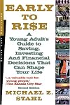 Early to Rise: A Young Adult's Guide to Investing...and Financial Decisions that Can