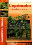 L'aquaterrarium : Entre l'eau et la t...