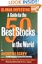 Global Investing 1999 Edition: A Guide to the 50 Best Stocks in the World