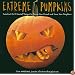Extreme Pumpkins: Diabolical Do-It-Yourself Designs to Amuse Your Friends and Scare Your Neighbors