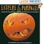 Extreme Pumpkins: Diabolical Do-It-Yourself Designs to Amuse Your Friends and Scare Your Neighbors