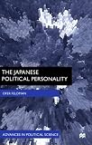 The Japanese Political Personality: Analyzing the Motivations and Culture of Freshman Diet Members (Advances in Political Science)