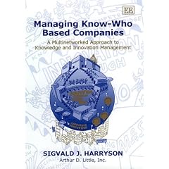 Managing Know-Who Based Companies: A Multinetworked Approach to Knowledge and Innovation Management (Edward Elgar Monographs)