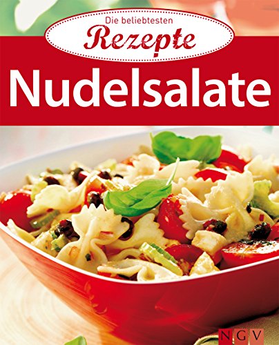 Nudelsalate: Die beliebtesten Rezepte (German Edition)