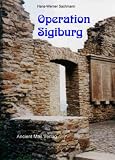 Operation Sigiburg: Mysteri&ouml;se Lichterscheinungen vor 1.200 Jahren &uuml;ber Dortmund-Hohensyburg - Hans W Sachmann