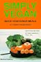 Simply Vegan: Quick Vegetarian Meals