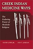 Borneo Dayak's-related products item: Creek Indian Medicine Ways: The Enduring Power of Mvskoke Religion