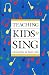 Teaching Kids to Sing