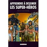 Apprendre � dessiner les super-h�ros : Tome 1, Les bases de la techniquepar Jim Calafiore