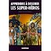 Apprendre � dessiner les super-h�ros : Tome 1, Les bases de la technique