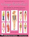 The Complete & Unauthorized Guide to Vintage Barbie Dolls: With Barbie & Skipper Fashions and the Whole Family of Barbie Dolls (Schiffer Book for Collectors)