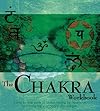 The Chakra Workbook: A Step-by Step Guide to Realigning Your Body's Vital Energies (Divination and Energy Workbooks)