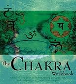 The Chakra Workbook: A Step-by Step Guide to Realigning Your Body's Vital Energies (Divination and Energy Workbooks)