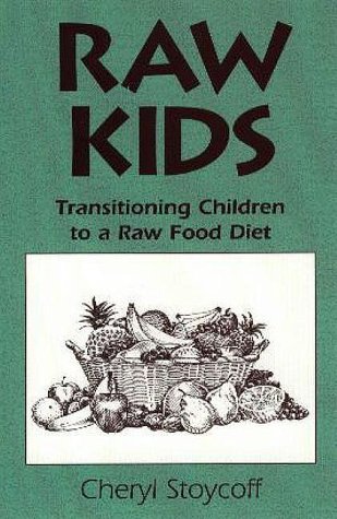 Raw Kids: Transitioning Children to a Raw Food Diet