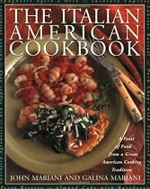 The Italian-American Cookbook: A Feast of Food from a Great American Cooking Tradition