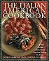 The Italian-American Cookbook: A Feast of Food from a Great American Cooking Tradition