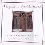 Pregnant Goddesshood: A Celebration of Life