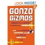 Gonzo Gizmos: Projects & Devices to Channel Your Inner Geek