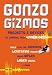 Gonzo Gizmos: Projects & Devices to Channel Your Inner Geek