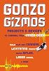 Gonzo Gizmos: Projects & Devices to Channel Your Inner Geek
