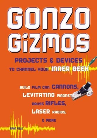 Books: Gonzo Gizmos. Projects & Devices to Channel Your Inner Geek