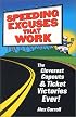 Speeding Excuses That Work: The Cleverest Copouts and Ticket Victories Ever