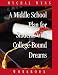 A Middle School Plan for Students with College-Bound Dreams: Workbook