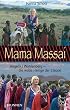 Mama Massai. Angelika Wohlenberg - die wilde Heilige der Steppe