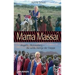 Mama Massai. Angelika Wohlenberg - die wilde Heilige der Steppe