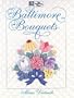Baltimore Bouquets: Patterns and Techniques for Dimensional Applique