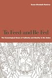 To Feed and Be Fed: The Cosmological Bases of Authority and Identity in the Andes