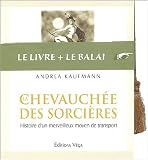 La chevauch�e des sorci�res. Histoire d'un merveilleux moyen de transport