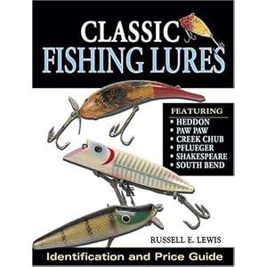 Classic Fishing Lures: Identification and Price Guide by Russell Lewis