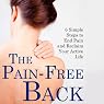 H&ouml;rbuch The Pain-Free Back: 6 Simple Steps to End Pain and Reclaim Your Active Life