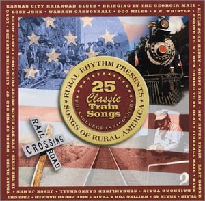 25 Classic Train Songs: Rural America