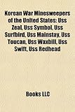 Korean War Minesweepers of the United States: USS Zeal, USS Symbol, USS Surfbird, USS Mainstay, USS Toucan, USS Waxbill, USS Swift, USS Redhead-