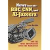 News from the BBC, CNN and Al-Jazeera: How the Three Broadcasters Cover the Middle East