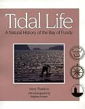 Tidal Life: A Natural History of the Bay of Fundy