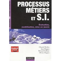 Processus M�tiers et syst�mes d'information : Evaluation, mod�lisation, mise en oeuvre