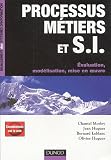 Processus M�tiers et syst�mes d'information : Evaluation, mod�lisation, mise en oeuvre