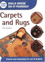 Carpets and Rugs: Step-by-step Instructions for More Than 25 Projects (Dolls' House Do-it-yourself)