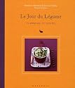 Le Jour du L�gume : 52 semaines, 52 recettes
