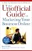 The Unofficial Guide to Marketing Your Business Online