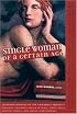 Single Woman of a Certain Age: 29 Women Writers on the Unmarried Midlife--Romantic Escapades, Empty Nests, Shifting Shapes, and Serene Independence