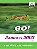 GO! with Microsoft Office Access 2003 Brief- Adhesive Bound (Go! With Microsoft Office 2003)
