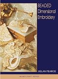 Beaded Dimensional Embroidery (Milner Craft Series)
