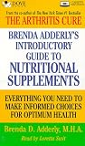 Brenda Adderly's Introductory Guide to Nutritional Supplements: Everything You Need to Make Informed Choices for Optimum Health