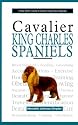 A New Owners Guide to Cavalier King Charles Spaniels (New Owner's Guide To...)