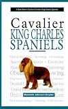 A New Owner's Guide to Cavalier King Charles Spaniels (New Owner's Guide)