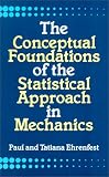 The Conceptual Foundations of the Statistical Approach in Mechanics (Dover Books on Physics and Chemistry)